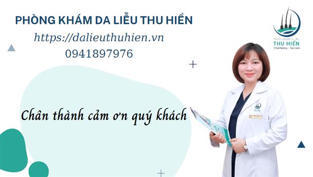 PHÒNG KHÁM DA LIỄU THU HIỀN - PHÒNG KHÁM DA LIỄU UY TÍN HÀNG ĐẦU!