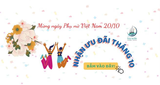 ƯU ĐÃI THÁNG 10 - MỪNG NGÀY PHỤ NỮ VIỆT NAM 20/10