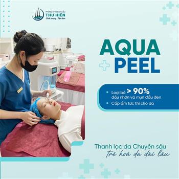  AQUA PEEL - THANH LỌC CHUYÊN SÂU, TRẺ HÓA DÀI LÂU