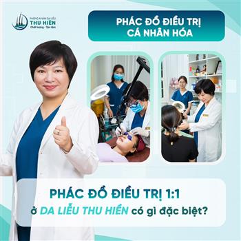PHÁC ĐỒ ĐIỀU TRỊ 1:1 Ở DA LIỄU THU HIỀN THÌ CÓ GÌ ĐẶC BIỆT?
