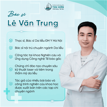  Gặp gỡ bác sĩ Trung - Chuyên gia thẩm mỹ da liễu đáng tin cậy
