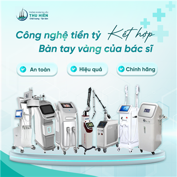  DA LIỄU THU HIỀN - NƠI CÔNG NGHỆ TIỀN TỶ ĐƯỢC KẾT HỢP VỚI BÀN TAY VÀNG CỦA BÁC SĨ 