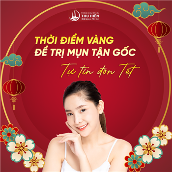 🧧 ĐÓN TẾT VỚI LÀN DA SẠCH MỤN, SÁNG KHOẺ – Thời điểm trị mụn lý tưởng là NGAY BÂY GIỜ! ✨